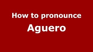 How to pronounce Aguero