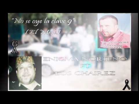 No Se Oye La Clave 9 El Mele - Enigma norteño FT Los Chairez