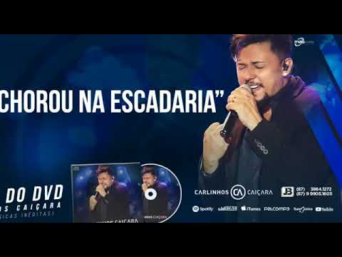 Chorou na Escadaria Carlinhos Caiçara áudio do DVD
