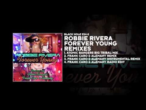 Robbie Rivera - Forever Young (Atomic Bangers Big Tribal Mix)