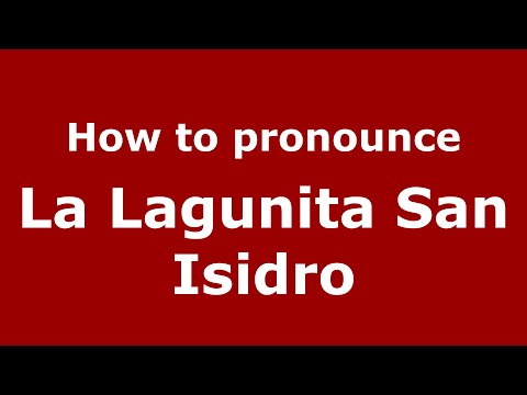 How to pronounce La Lagunita San Isidro (Mexico/Mexican Spanish) - PronounceNames.com