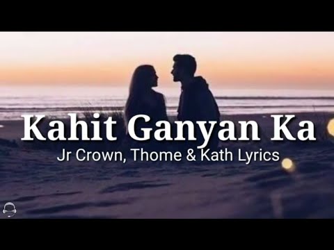 JR CROWN, THOME & KATH - Kahit Ganyan Ka (Lyrics)