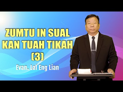 Evan. Lal Eng Lian | Zumtu in sual kan tuah tikah (Sermon)
