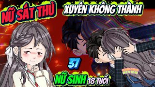 Nữ Sát Thủ Xuyên Không Thành Nữ Sinh 18 Tuổi  Full 37  | ChipChip Review