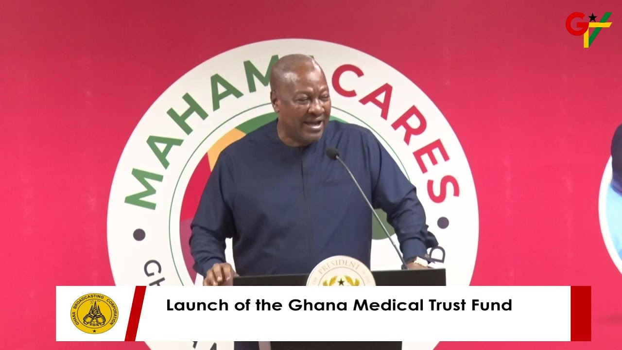 STREAMED LIVE|  Launch of the Ghana Medical Trust Fund (MahamaCares)