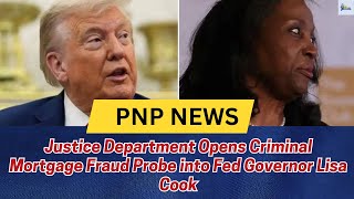 Justice Department Opens Criminal Mortgage Fraud Probe into Fed Governor Lisa Cook