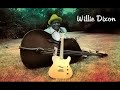 Willie Dixon - Baby Do It, Do The Very Last Cup