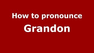 How to pronounce Grandon