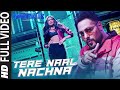 Tere Naal Nachna Full Video Song Badshah Sunanda Sharma Nawabzaade Bollywood Party Hit