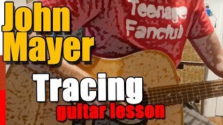 How to play Tracing on Guitar - John Mayer Guitar Lesson Tutorial