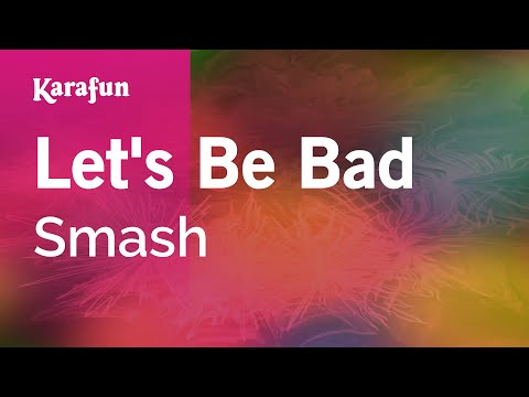 Let's Be Bad - Smash | Karaoke Version | KaraFun