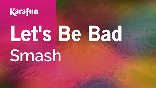 Karaoke Let&#39;s Be Bad - Smash *