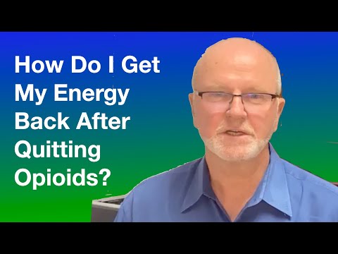 How Do I Get My Energy Back After Quitting Opioids?