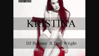 Kristina- DJ Holmes ft. Trey Wright