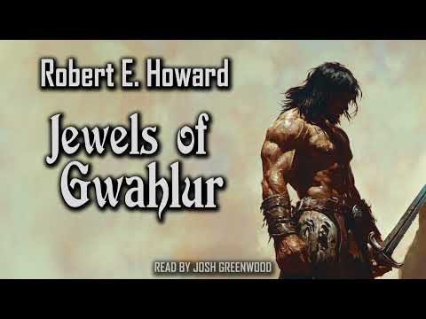 Jewels of Gwahlur by Robert E. Howard | Conan the Barbarian | A Sword&Sorcery Audiobook ⚔️
