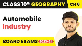 Automobile Industry - Manufacturing Industries | Class 10 Geography Chapter 6 (2023-24)