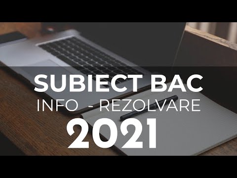 REZOLVARE SUBIECT BAC INFO 2021