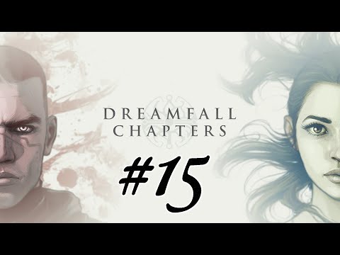 DREAMFALL CHAPTERS #15 – Bip «» Let's Play Dreamfall Chapters | [FullHD]