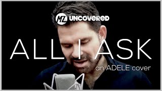 Adele - All I Ask (Matt Zarley: UnCOVERED 13)