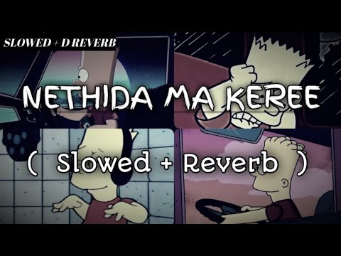 Nethida Ma Keree | ( නැතිද මා කෙරේ) | Slowed + Reverb  Songs (මනෝපාරකට) #sinhalasongs #slowedreverb