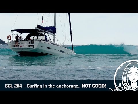 SSL 284 ~ Surfing in the anchorage... NOT GOOD!