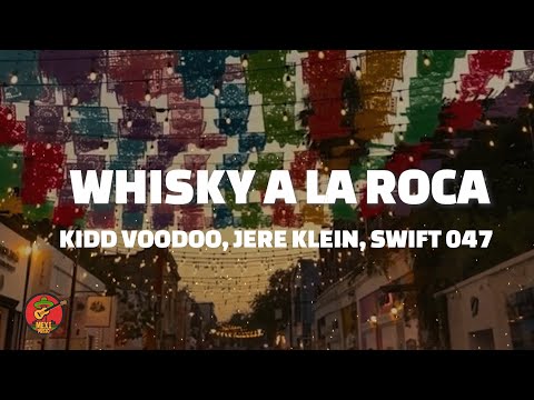 WHISKY A LA ROCA - Kidd Voodoo, Jere Klein, Swift 047 (Letra)