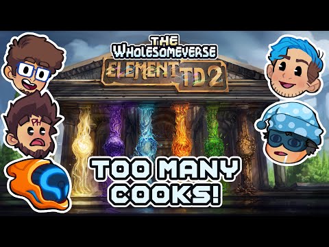 Too Many Cooks! - Element TD 2 [Wholesomeverse Live]