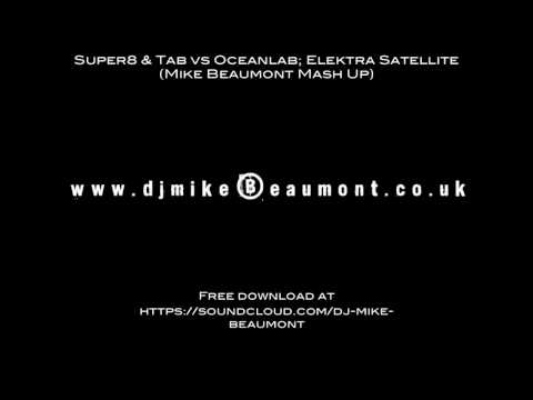 Super8 & Tab vs Oceanlab; Elektra Satellite (Mike Beaumont Mash Up) FREE DOWNLOAD