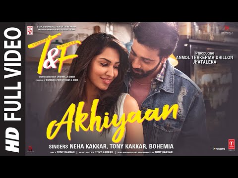 Akhiyaan (Full Video Song) | Neha Kakkar, Tony Kakkar, Bohemia | Anmol Thakeria Dhillon, Jhataleka