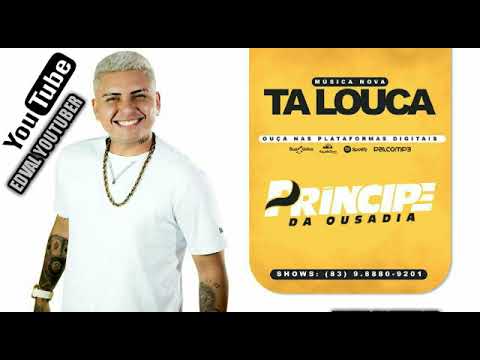PRÍNCIPE DA OUSADIA - TA LOUCA - MÚSICA NOVA HIT DO VERÃO 2K18 OUTUBRO \ [EDVAL YOUTUBER]