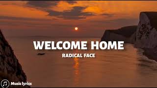 Radical Face - Welcome Home (Lyrics)