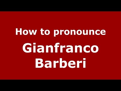 How to pronounce Gianfranco Barberi (Italian/Italy)  - PronounceNames.com