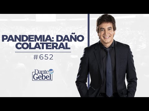 Dante Gebel #652 | Pandemia: Daño Colateral