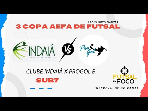 CLUBE INDAIA X PROGOL B  - COPA AEFA DE FUTSAL CATEGORIA SUB7