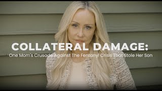 Collateral Damage: One Mom's Crusade Against The Fentanyl Crisis That Stole Her Son