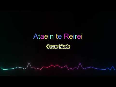 Ataein te Reirei - Cover Music