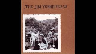 The Jim Yoshii Pile-Up - The Sickly Boy