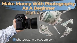 Make Money With Photography As A Beginner Part 2 - Online Business Course
