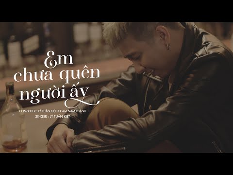 Em chưa quên người ấy - Lý Tuấn Kiệt