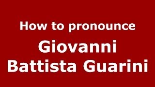 How to pronounce Giovanni Battista Guarini