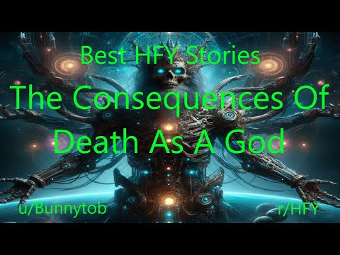 Best HFY Sci-Fi Stories: The Consequences Of Death As A God