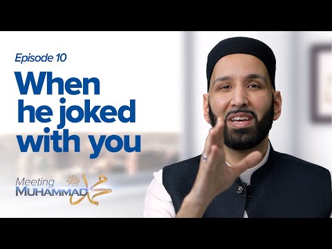 When He Joked With You  | Meeting Muhammad ﷺ Episode 10 — Dr. Omar Suleiman