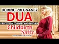 Best Dua For Baby And Mother Protection DURING PREGNANCY Childbirth Safety Safe Delivery