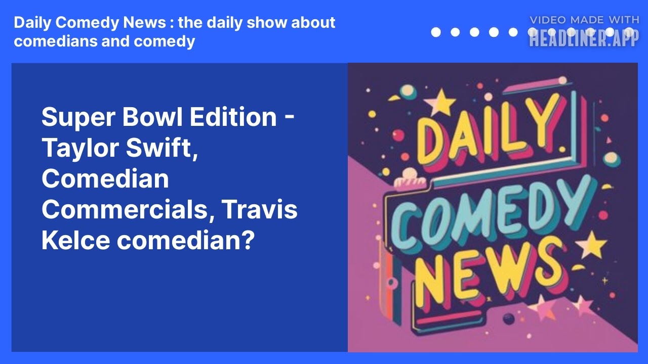 Super Bowl Edition -  Taylor Swift, Comedian Commercials, Travis Kelce comedian?
