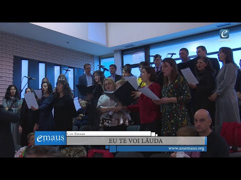 Cor emausMADRID - Eu te voi lăuda