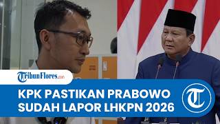 KPK Pastikan Presiden Prabowo Sudah Lapor LHKPN 2025, saat Ini Masih dalam Tahap Verifikasi