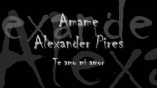 amame - alexander pires (letra)
