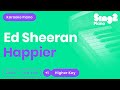 Ed Sheeran Happier Higher Key Karaoke Piano