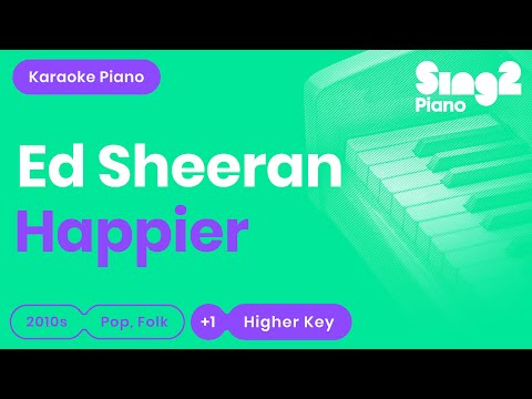 Happier (Higher Piano Karaoke Instrumental) Ed Sheeran