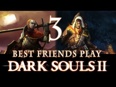 Best Friends Play Dark Souls 2 (Part 3)